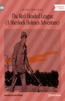 The Red-Headed League - A Sherlock Holmes Adventure (Unabridged) - Sir Arthur Conan Doyle 