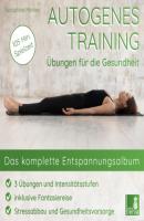 Autogenes Training - Übungen für die Gesundheit - Das komplette Entspannungsalbum - Seraphine Monien 