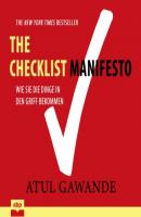 Checklist Manifesto - Wie Sie die Dinge in den Griff bekommen (Ungekürzt) - Atul Gawande 