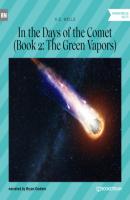 The Green Vapors - In the Days of the Comet, Book 2 (Unabridged) - H. G. Wells 