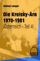 Die Kreisky-Ära 1970-1981 - Österreich, Teil 4 (Ungekürzt) - Helmut Langer 