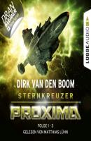 Sternkreuzer Proxima, Sammelband 1: Folge 1-3 (Ungekürzt) - Dirk van den Boom 