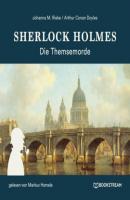 Sherlock Holmes: Die Themsemorde (Ungekürzt) - Sir Arthur Conan Doyle 
