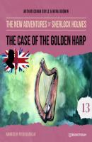 The Case of the Golden Harp - The New Adventures of Sherlock Holmes, Episode 13 (Unabridged) - Sir Arthur Conan Doyle 