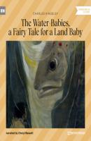The Water-Babies, a Fairy Tale for a Land Baby (Unabridged) - Charles Kingsley 