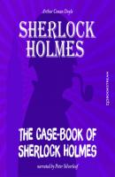The Case-Book of Sherlock Holmes (Unabridged) - Sir Arthur Conan Doyle 
