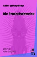 Die Stachelschweine (Ungekürzt) - Arthur Schopenhauer 