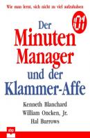 Der Minuten Manager und der Klammer-Affe - Wie man lernt, sich nicht zu viel aufzuhalsen (Ungekürzt) - Kenneth  Blanchard 