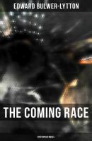 The Coming Race (Dystopian Novel) - Эдвард Бульвер-Литтон 
