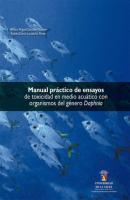 Manual práctico de ensayos de toxicidad en medio acuático con organismos del género Daphnia - Pedro Miguel Escobar Malaver 