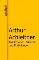 Aus Kroatien - Arthur Achleitner 