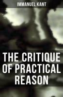 The Critique of Practical Reason - Immanuel Kant 