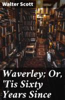 Waverley; Or, 'Tis Sixty Years Since - Walter Scott 