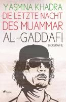 Die letzte Nacht des Muammar al-Gaddafi - Yasmina  Khadra 