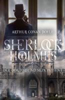 Der Doktor und sein Patient - Sir Arthur Conan Doyle Sherlock Holmes