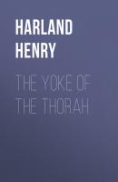 The Yoke of the Thorah - Harland Henry 