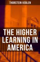 The Higher Learning in America - Thorstein Veblen 