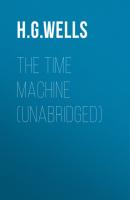 The Time Machine (Unabridged) - H. G. Wells 