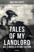Tales of My Landlord - All 7 Novels in One Edition (Illustrated) - Walter Scott 