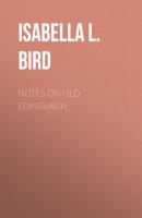 Notes on Old Edinburgh - Isabella L. Bird 