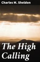 The High Calling - Charles M. Sheldon 