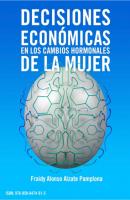 Decisiones económicas en los cambios hormonales de la mujer - Fraidy-Alonso Alzate-Pamplona 