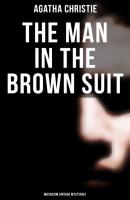 The Man in the Brown Suit (Musaicum Vintage Mysteries) - Agatha Christie 