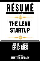 Resume Etendu: The Lean Startup - Base Sur Le Livre De Eric Ries - Mentors Library 