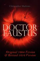 Doctor Faustus – Original 1604 Version & Revised 1616 Version - Christopher Marlowe 