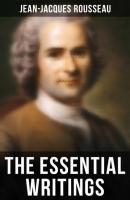 The Essential Writings of Jean-Jacques Rousseau - Jean-Jacques Rousseau 