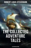 The Collected Adventure Tales of R. L. Stevenson (Illustrated Edition) - Robert Louis Stevenson 