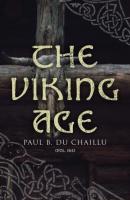 The Viking Age (Vol. 1&2) - Paul B. Du Chaillu 