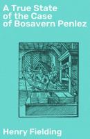 A True State of the Case of Bosavern Penlez - Henry Fielding 