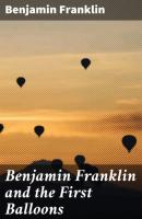 Benjamin Franklin and the First Balloons - Бенджамин Франклин 