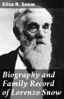 Biography and Family Record of Lorenzo Snow - Eliza R. Snow 
