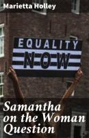 Samantha on the Woman Question - Marietta Holley 