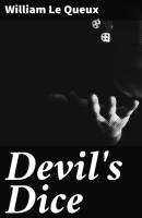 Devil's Dice - William Le Queux 