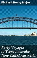 Early Voyages to Terra Australis, Now Called Australia - Richard Henry Major 