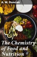 The Chemistry of Food and Nutrition - A. W. Duncan 