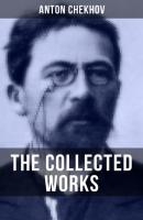 The Collected Works of Anton Chekhov - Anton Chekhov 