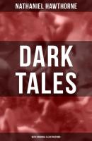 Dark Tales (With Original Illustrations) - Nathaniel Hawthorne 