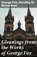 Gleanings from the Works of George Fox - Fox George 