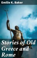 Stories of Old Greece and Rome - Emilie K. Baker 
