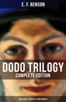Dodo Trilogy - Complete Edition: Dodo, Dodo's Daughter & Dodo Wonders - E. F. Benson 