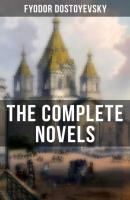 The Complete Novels of Fyodor Dostoyevsky - Fyodor Dostoyevsky 