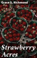Strawberry Acres - Grace S. Richmond 