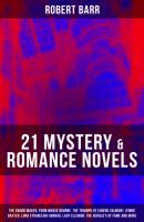 21 MYSTERY & ROMANCE NOVELS - Robert  Barr 