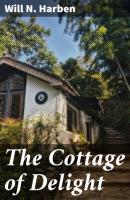 The Cottage of Delight - Will N. Harben 