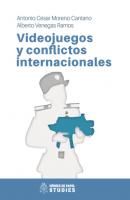 Videojuegos y conflictos internacionales - Antonio César Moreno Cantano 