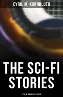 The Sci-Fi Stories - Cyril M. Kornbluth Edition - Cyril M. Kornbluth 